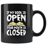 If My Book Is Open Your Mouth Is Closed Coffee Cup Mug - Luxurious Inspirations