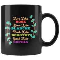 Live like Rose Dress like Blanche Think like Dorothy Speak like Sophia girls senior citizens coffee cup mug - Luxurious Inspirations