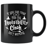 If you can read this my invisibility cloak isn't working alone loneliness magic coffee cup mug - Luxurious Inspirations