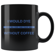 I would Dye Without Coffee Mug - Binge Prints