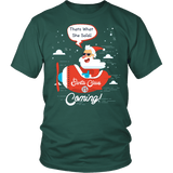 Santa Is Coming Shirt - That's What She Said Funny Santa Claus Christmas Offensive Tee - Luxurious Inspirations