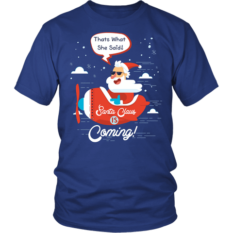 Santa Is Coming Shirt - That's What She Said Funny Santa Claus Christmas Offensive Tee - Luxurious Inspirations