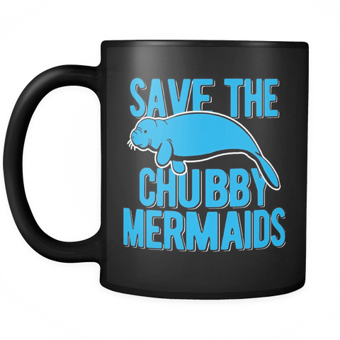 Save The Chubby Mermaids Mug - Funny Offensive Manatee Adult Coffee Cup - Luxurious Inspirations