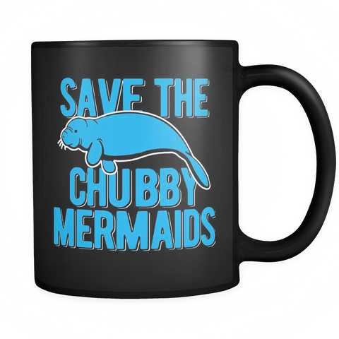 Save The Chubby Mermaids Mug - Funny Offensive Manatee Adult Coffee Cup - Luxurious Inspirations