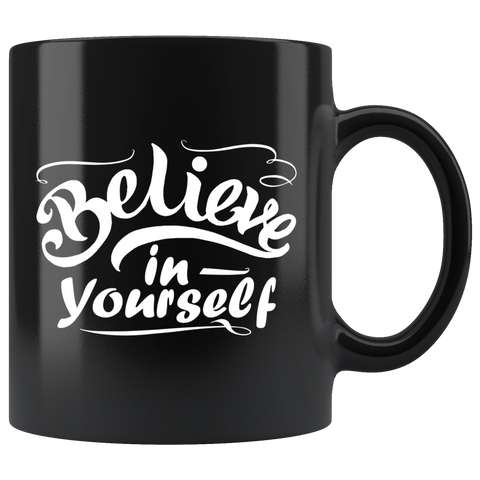 Believe in yourself motivational inspiration coffee cup mug - Luxurious Inspirations
