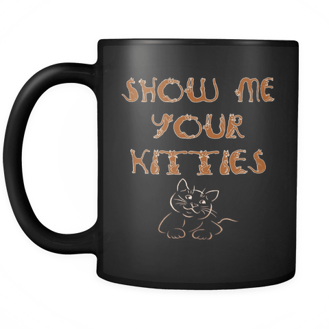 Show Me Your Kittes Black Mug - Luxurious Inspirations