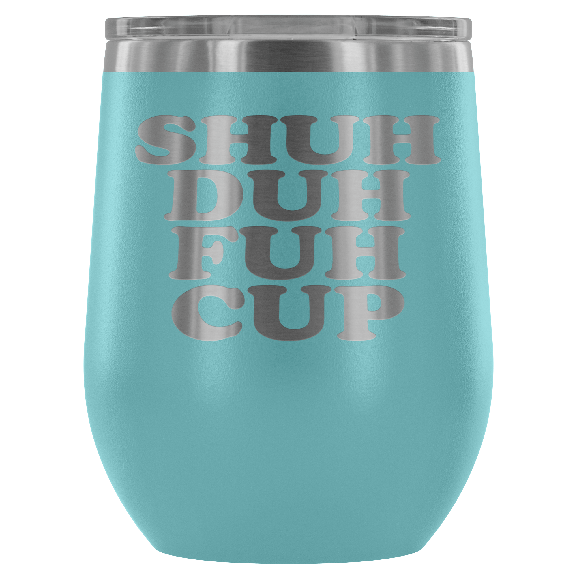 https://bingeprints.com/cdn/shop/products/shuh-duh-fuh-cup-12-oz-white-stainless-steel-stemless-wine-tumbler-funny-offensive-crude-rude-joke-sippy-cup-with-lid-mug-wine-tumbler-teelaunch-light-blue-252178.png?v=1579607953