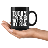 Today I am going to give it my some inspirational motivational goals coffee cup mug - Luxurious Inspirations