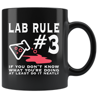Lab Rule #3 If You Don't Know What You're Doing At Least Do It Neatly Coffee Cup Mug - Luxurious Inspirations