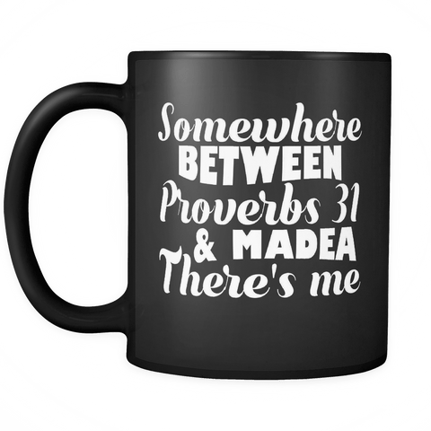 Somewhere Between Proverbs 31 And Madea There's Me Black Mug - Funny Christian Rapper Music Fan Gift Coffee Cup - Luxurious Inspirations