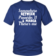 Somewhere Between Proverbs 31 And Madea There's Me T-Shirt - Funny Christian Rapper Music Fan Gift Tee Shirt Tshirt - Luxurious Inspirations
