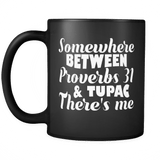 Somewhere Between Proverbs 31 And Tupac There's Me Black Mug - Funny Christian Rapper Music Fan Gift Coffee Cup - Luxurious Inspirations