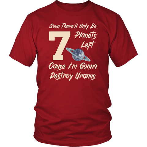 Soon There will only be 7 planets Uranus Adult Joke T-Shirt - Luxurious Inspirations