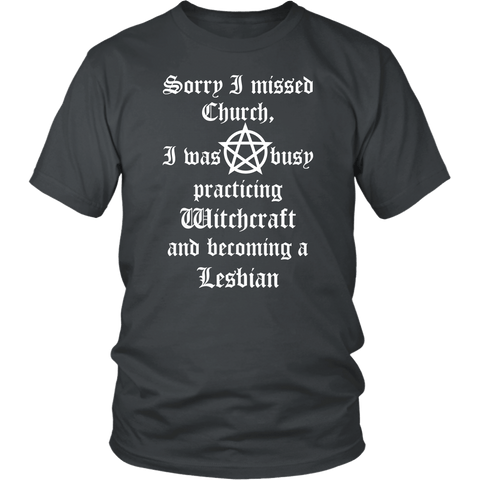 Sorry I missed Church, I was practicing Witchcraft and becoming a lesbian T-Shirt - Funny Goth  Pentagram Tee Shirt - Luxurious Inspirations
