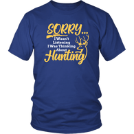 Sorry I Wasn't Listening I Was Thinking About Hunting Funny Hunter Deer Season T-Shirt - Luxurious Inspirations