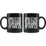 Sorry It's Not My Job To Blow Sunshine Up Your Ass Mug Funny Offensive Rude Crude Work Coffee Cup - Luxurious Inspirations
