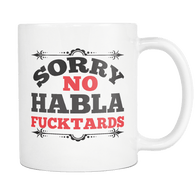 Sorry No Habla Fucktard Mug - Funny Offensive Spanish Gift 11oz White Coffee Cup - Luxurious Inspirations