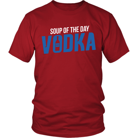 Soup Of The Day Vodka Shirt - Funny Alcohol Tee - Luxurious Inspirations