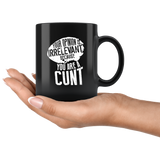 Your opinion is irrelevant because you are a cunt funny vulgar adult mean dislike coffee cup mug - Luxurious Inspirations