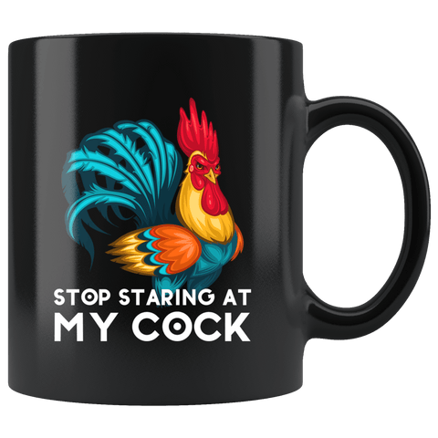 Stop Staring At My Cock Mug - Funny Offensive Vulgar Rude Crude Rooster Coffee Cup - Luxurious Inspirations