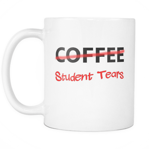 Student Tears - Teacher Mug - Luxurious Inspirations