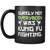 Surely Not Everybody Was Kung Fu Fighting Mug - Funny Sarcastic Martial Arts Music Coffee Cup - Luxurious Inspirations
