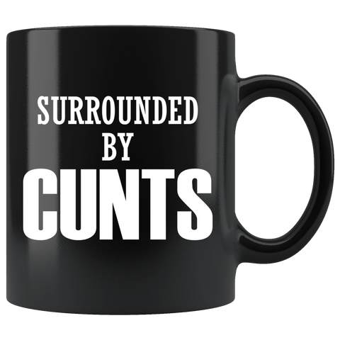 Surrounded By Cunts Mug - Funny Offensive Vulgar Crude Adult Humor Work Coffee Cup - Luxurious Inspirations