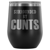 Surrounded By Cunts Wine Tumbler - Funny Offensive Vulgar Crude Adult Humor Work Coffee Mug Cup - Luxurious Inspirations