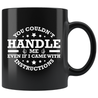 You couldn't handle me even if I came with instruction relationships handbook wife husband boyfriend girlfriend coffee cup mug - Luxurious Inspirations