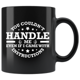 You couldn't handle me even if I came with instruction relationships handbook wife husband boyfriend girlfriend coffee cup mug - Luxurious Inspirations