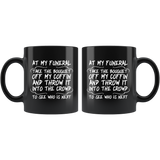 At My Funeral Take The Bouquet Off My Coffin And Throw It Into The Crowd To See Who Is Next Coffee Cup Mug - Luxurious Inspirations