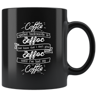 Coffee spelled backwards is eeffoc just know that i don't give eeffoc until I've had my coffee coffee cup mug - Luxurious Inspirations