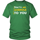 That's Mr Ass Hole To You Asshole Funny Vulgar Offensive Rude T-Shirt - Luxurious Inspirations