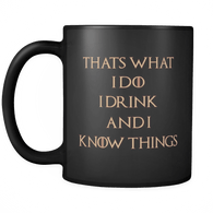 That's What I Do, I Drink and I Know Things Coffee Mugs Inspirational Gifts and Sarcasm, 11 oz - Luxurious Inspirations