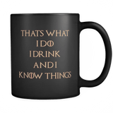 That's What I Do, I Drink and I Know Things Coffee Mugs Inspirational Gifts and Sarcasm, 11 oz - Luxurious Inspirations