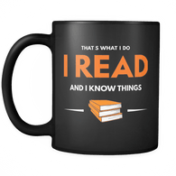 That's What I Do I Read and I Know Things 11oz Black Coffee Mug - Thrones - Luxurious Inspirations