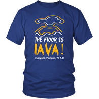 The Floor Is Lava T-Shirt - Pompeii Funny Offensive Volcano Eruption Historic Even Tee Shirt - Luxurious Inspirations