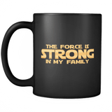 The Force Is Strong In My Family Mug - Funny Christmas Geek Movie Fan Coffee Cup - Luxurious Inspirations