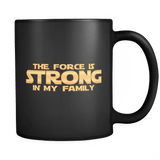 The Force Is Strong In My Family Mug - Funny Christmas Geek Movie Fan Coffee Cup - Luxurious Inspirations