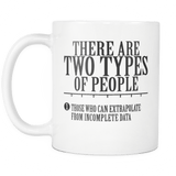There are two types of People Those who can extrapolate from incomplete data Mug - Funny Statistics Math Coffee Cup - Luxurious Inspirations