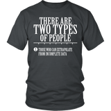There are two types of People Those who can extrapolate from incomplete data Shirt - Funny Statistics Math Tee - Luxurious Inspirations