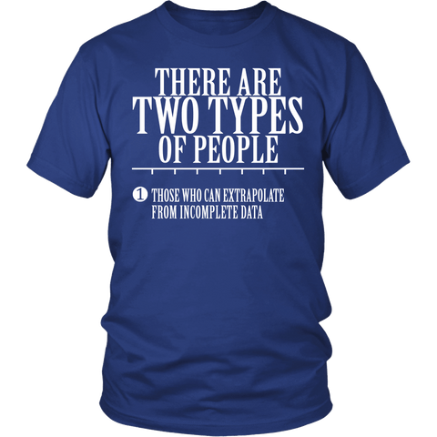 There are two types of People Those who can extrapolate from incomplete data Shirt - Funny Statistics Math Tee - Luxurious Inspirations