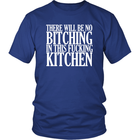 There Will Be No Bitching In This Fucking Kitchen T-Shirt Funny Offensive Crude Rude Cooking Chef Tee Shirt - Luxurious Inspirations
