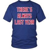 There's Always Last Year Shirt - Funny Baseball Fan Tee - Luxurious Inspirations