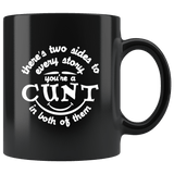 There's Two Sides To Every Story You're a Cunt in Both Of Them Mug - Funny Vulgar Offensive Rude Insult Coffee Cup - Luxurious Inspirations
