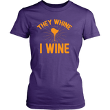 They Whine I Wine Shirt - Funny Drinking Tee - Luxurious Inspirations