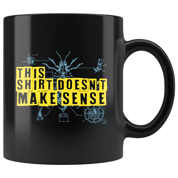 https://bingeprints.com/cdn/shop/products/this-shirt-doesnt-make-sense-mug-funny-random-nonsense-joke-gag-gift-coffee-cup-drinkware-teelaunch-black-603602_grande.png?v=1579606936