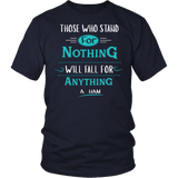 Those Who Stand for Nothing Fall for Anything Shirt - Alexander Hamilton Quote Tee - Luxurious Inspirations