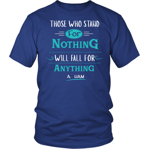 Those Who Stand for Nothing Fall for Anything Shirt - Alexander Hamilton Quote Tee - Luxurious Inspirations