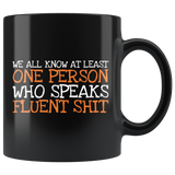 We All Know At Least One Person Who Speaks Fluent Shit Coffee Cup Mug - Luxurious Inspirations